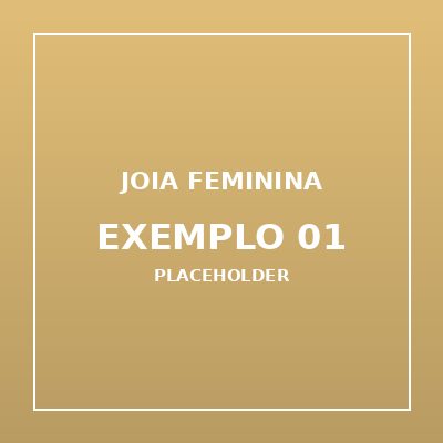 Joia Feminina Exemplo 01 (imagem de exemplo)