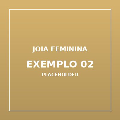 Joia Feminina Exemplo 02 (imagem de exemplo)