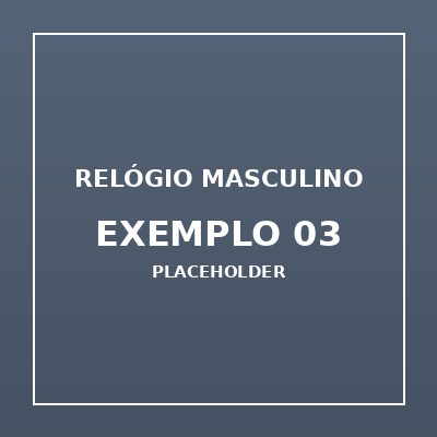 Relógio Masculino Exemplo 03 (imagem de exemplo)
